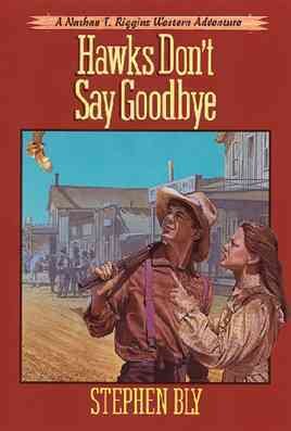 Hawks Don't Say Good-bye (The Adventures of Nathan T. Riggins, Book 6) cover