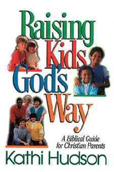 Raising Kids God's Way (TURNING POINT CHRISTIAN WORLDVIEW SERIES)