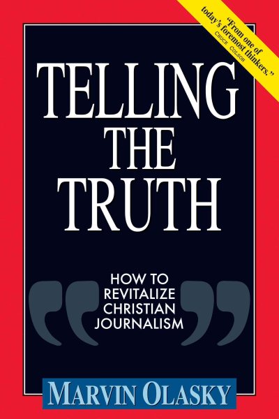 Telling the Truth: How to Revitalize Christian Journalism cover
