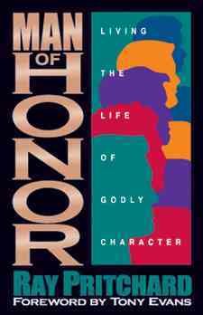 Man of Honor: Living the Life of Godly Character cover