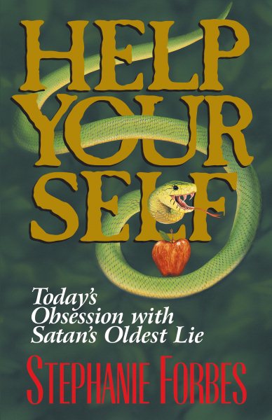 Help Your Self: Today's Obsession With Satan's Oldest Lie