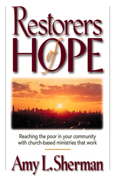Restorers of Hope: Reaching the Poor in Your Community With Church-Based Ministries That Work cover