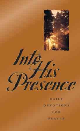 Into His Presence: Daily Devotions for Prayer