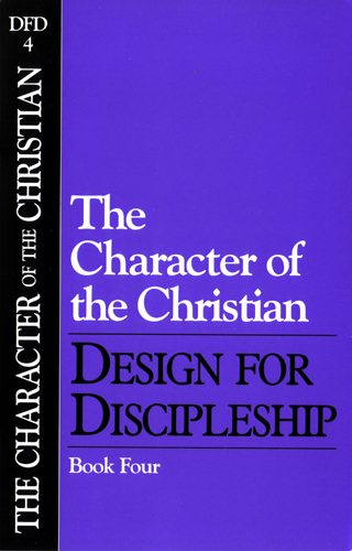 The Character of the Christian (Classic): Book 4 (Design for Discipleship) cover