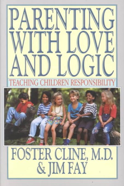 Parenting With Love and Logic : Teaching Children Responsibility cover