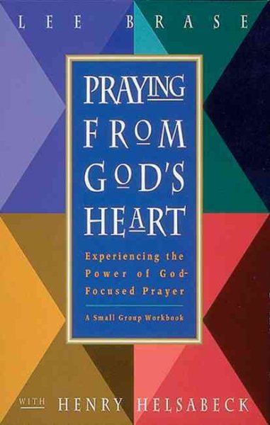 Praying from God's Heart: Experiencing the Power of God-Formed Prayer (Good Sense)