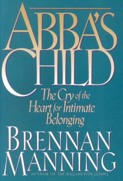 Abba's Child: The Cry of the Heart for Intimate Belonging cover