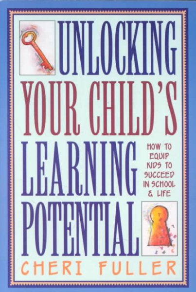Unlocking Your Child's Learning Potential: How to Equip Kids to Succeed in School & Life cover