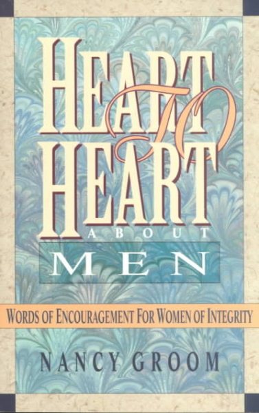 Heart to Heart about Men: Words of Encouragement for Women of Integrity cover