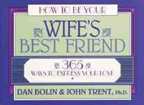 How to Be Your Wife's Best Friend: 365 Ways to Express Your Love (LifeChange)
