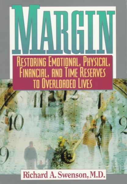 Margin: Restoring Emotional, Physical, Financial, and Time Reserves to Overloaded Lives cover