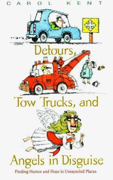 Detours, Tow Trucks, and Angels in Disguise: Finding Humor and Hope in Unexpected Places (Life and Ministry of Jesus Christ) cover