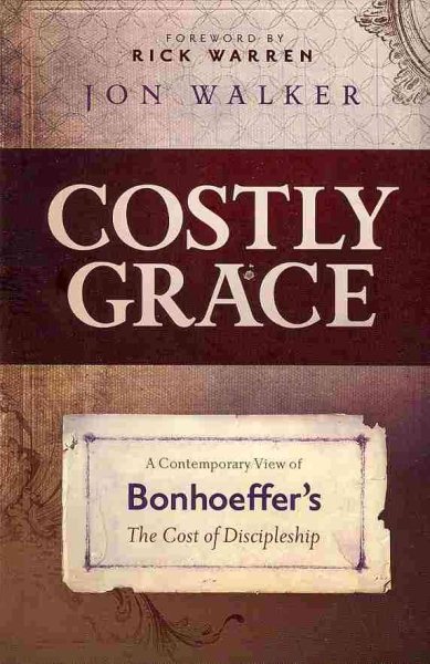 Costly Grace: A Contemporary View of Bonhoeffer's The Cost of Discipleship cover