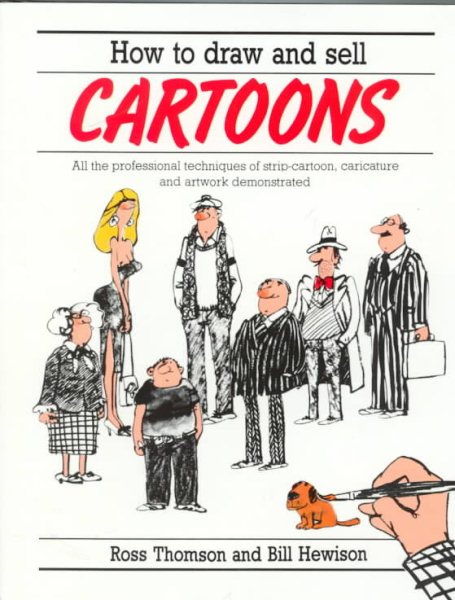 How to Draw and Sell Cartoons: All the Professional Techniques of Strip Cartoon, Caricature and Artwork Demonstrated cover