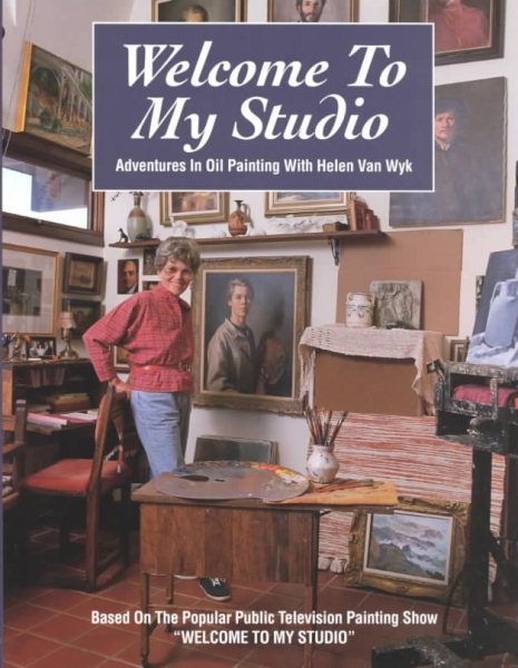 Welcome to My Studio: Adventures in Oil Painting With Helen Van Wyk cover