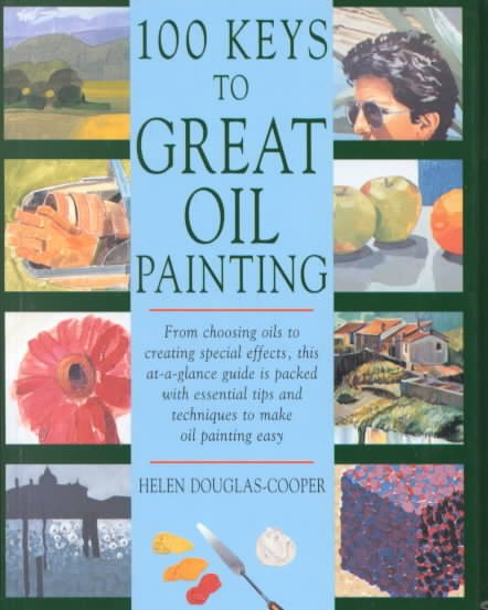 100 Keys to Great Oil Painting