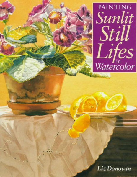 Painting Sunlit Still Lifes in Watercolor cover