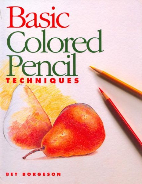 Basic Colored Pencil Techniques (Basic Techniques) cover