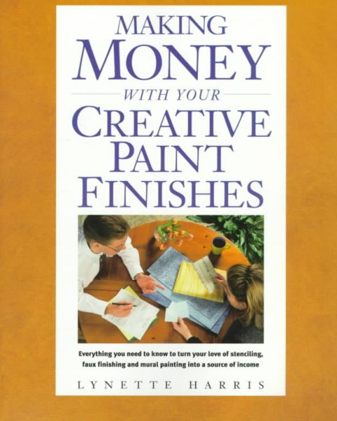 Making Money With Your Creative Paint Finishes cover