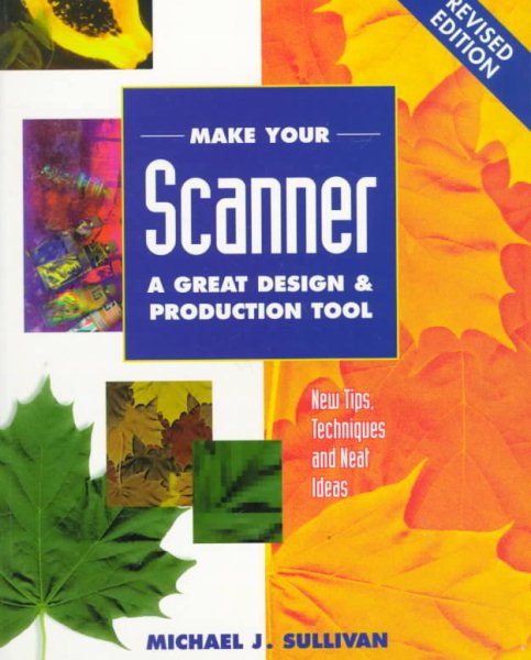 Make Your Scanner A Great Design And Production Tool Revised cover