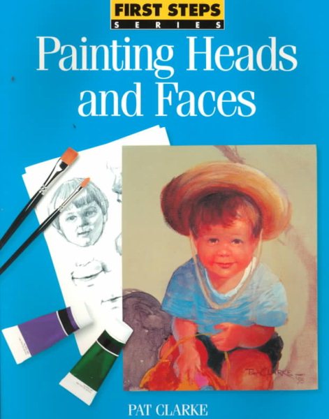 Painting Heads and Faces (FIRST STEP SERIES) cover