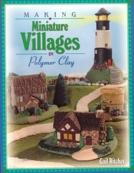 Making Miniature Villages in Polymer Clay cover