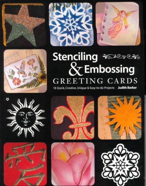 Stenciling & Embossing Greeting Cards: 18 Quick Creative, Unique & Easy-To-Do Projects cover