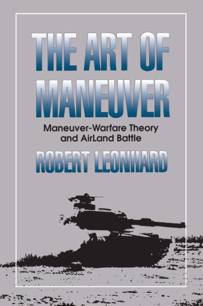 The Art of Maneuver: Maneuver Warfare Theory and Airland Battle cover