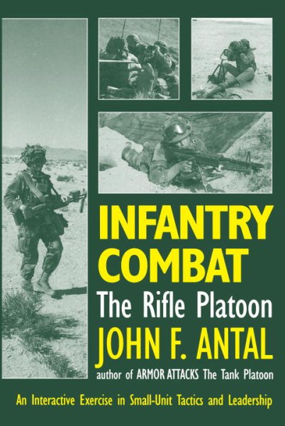 Infantry Combat: The Rifle Platoon: An Interactive Exercise in Small-Unit Tactics and Leadership cover