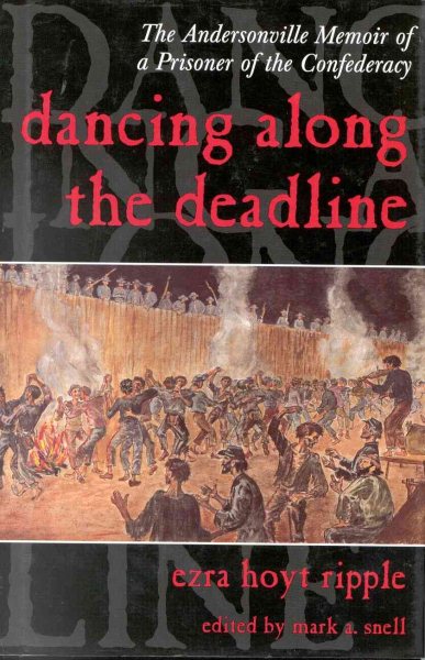 Dancing Along the Deadline: The Andersonville Memoir of a Prisoner of the Confederacy cover