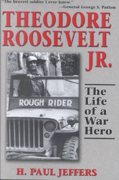 Theodore Roosevelt Jr.: The Life of a War Hero cover