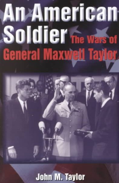 An American Soldier: The Wars of General Maxwell Taylor cover