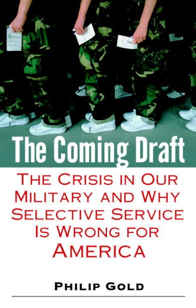 The Coming Draft: The Crisis in Our Military and Why Selective Service Is Wrong for America cover