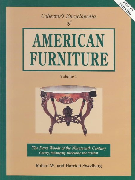 Collector's Encyclopedia of American Furniture: The Dark Woods of the Nineteenth Century : Cherry, Mahogany, Rosewood and Walnut (Volume 1) cover