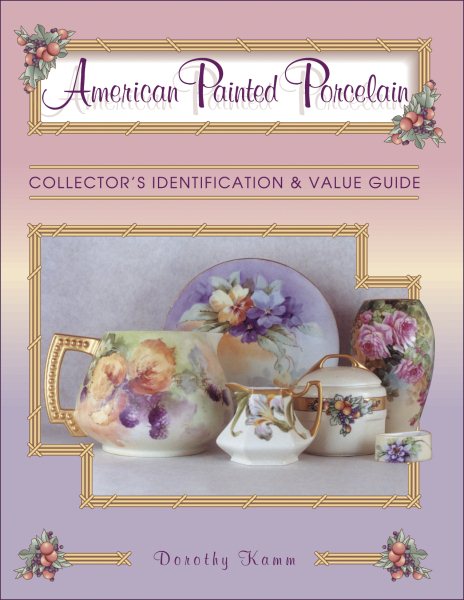 American Painted Porcelain: Collector's Identification & Value Guide cover