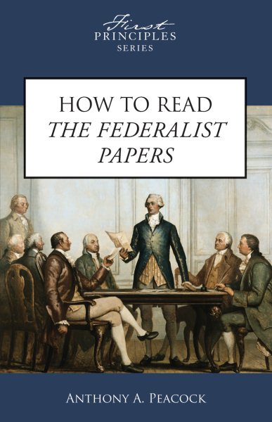 How To Read The Federalist Papers (First Principles Series) cover
