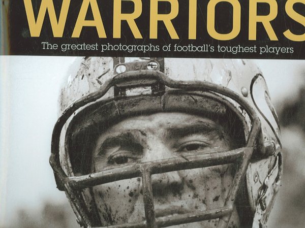 Warriors: The Greatest Photographs of Football's Toughest Players cover
