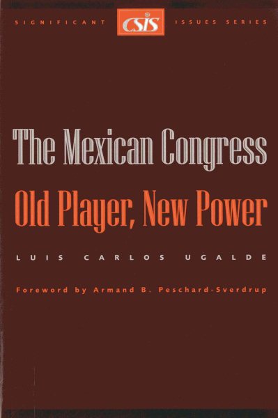 The Mexican Congress: Old Player, New Power (Significant Issues Series) cover