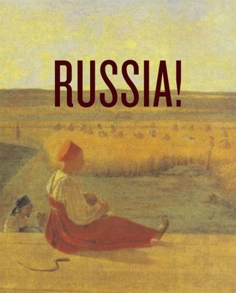 Russia!: Nine Hundred Years of Masterpieces and Master Collections cover
