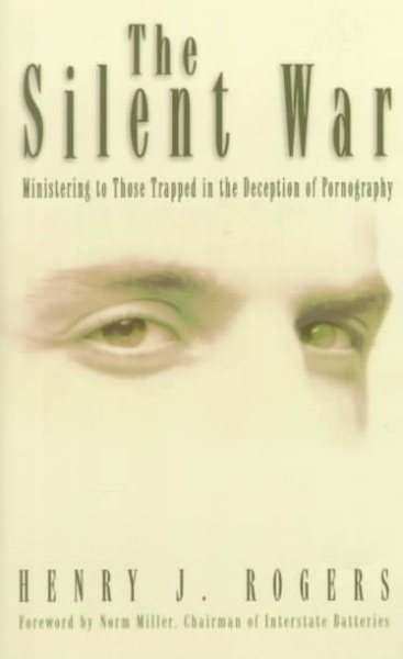 The Silent War: Ministering to Those Trapped in the Deception of Pornography cover