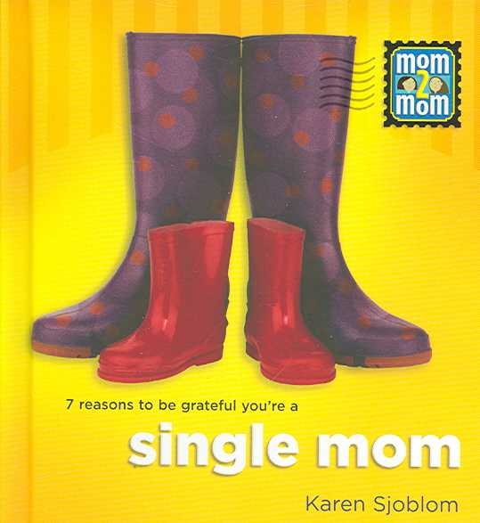7 Reasons to be Grateful You're a Single Mom (Mom2Mom Series)