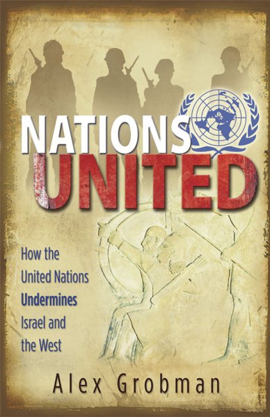Nations United: How the United Nations Undermines Israel and the West cover