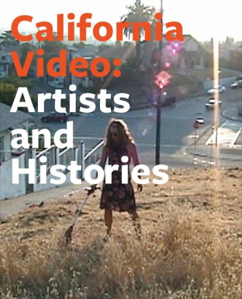 California Video: Artists and Histories cover