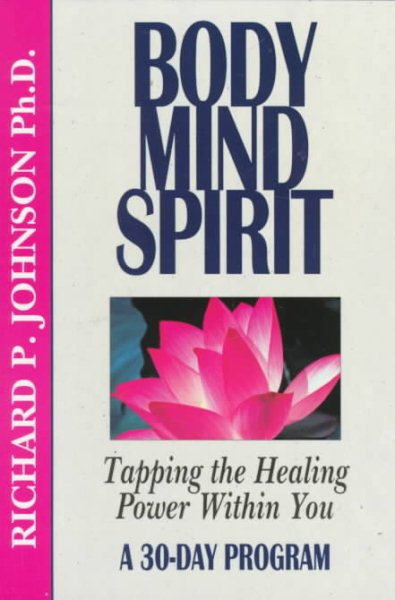 Body Mind Spirit: Tapping the Healing Power Within You: A 30 Day Program cover