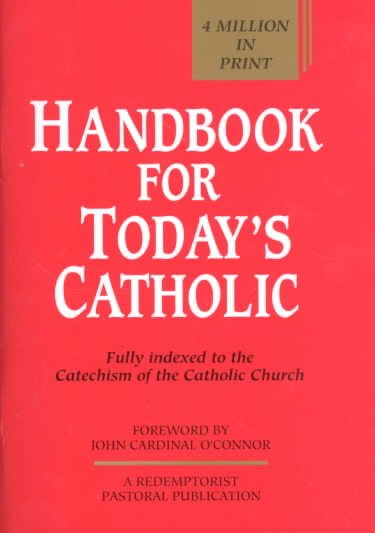 Handbook for Today's Catholic: Fully Indexed to the Catechism of the Catholic Church (A Redemptorist Pastoral Publication) cover