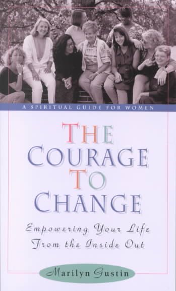 The Courage to Change: Empowering Your Life from the Inside Out cover