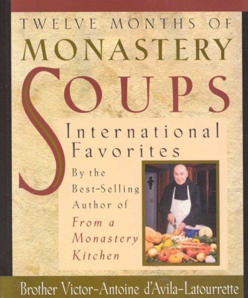 Twelve Months of Monastery Soups: International Favorites by D'Avila-Latourrette, Brother Victor-Antoine (1996) Hardcover cover