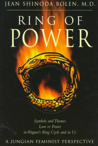 Ring of Power: Symbols and Themes Love Vs. Power in Wagner's Ring Cycle and in Us- A Jungian-Feminist Perspective (Jung on the Hudson Book Series) cover