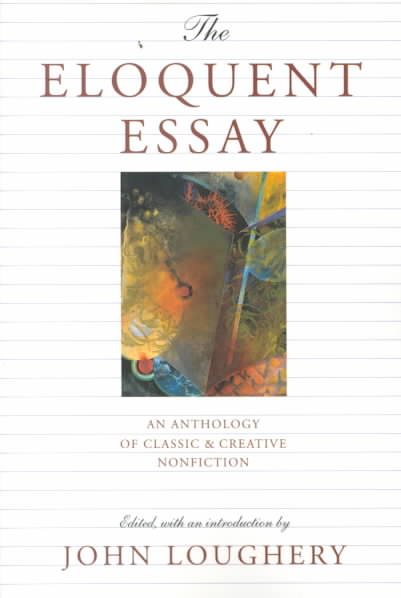 The Eloquent Essay: An Anthology of Classic & Creative Nonfiction cover
