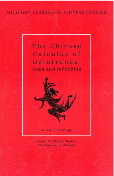 The Chinese Calculus of Deterrence: India and Indochina (Volume 4) (Michigan Classics In Chinese Studies) cover